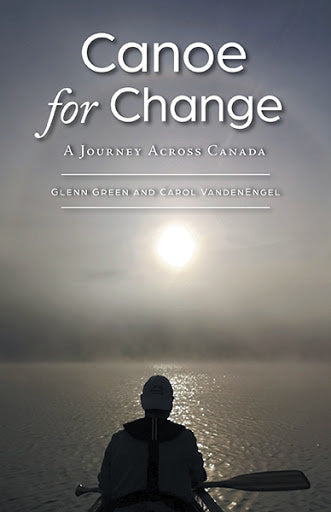 Canoe For Change; A Journey Across Canada